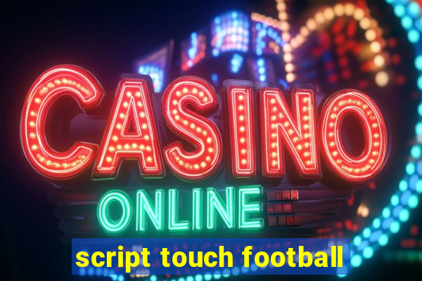 script touch football